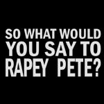 A Letter To Rapey Pete